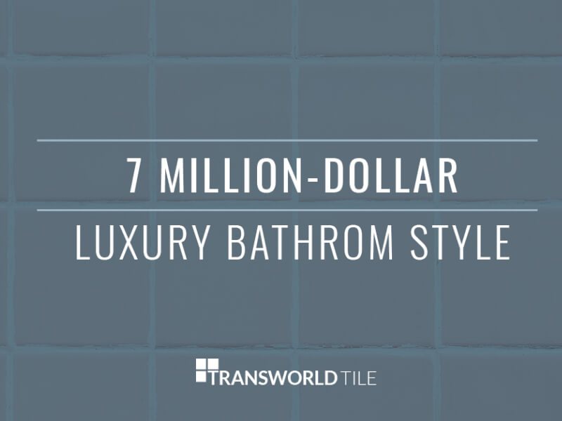 7 Million-dollar Luxury Bathroom Styles