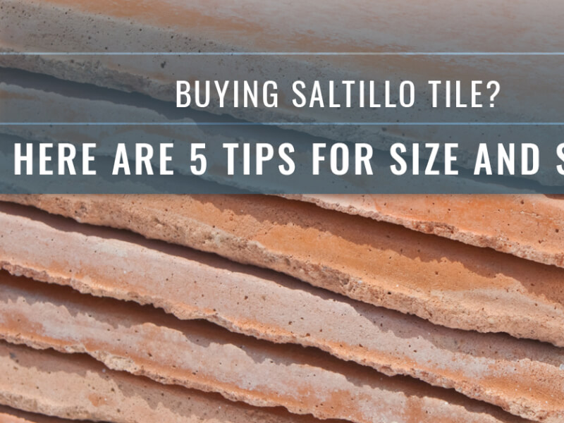 Buying Saltillo Tile? Here Are 5 Tips For Size And Shape