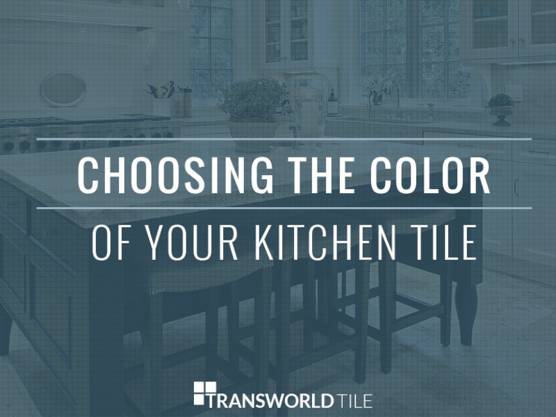 Choosing The Color Of Your Kitchen Tile
