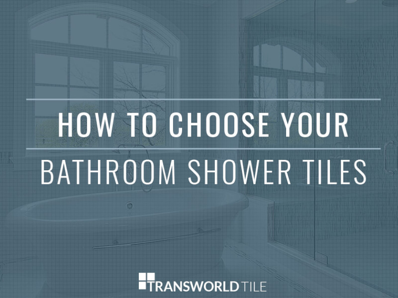 How To Choose Your Bathroom Shower Tiles