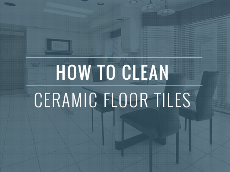 How To Clean Ceramic Floor Tiles