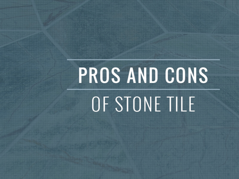 Pros And Cons Of Stone Tile
