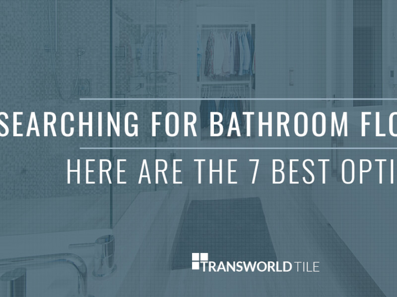 Searching For Bathroom Floor Tile? Here Are 7 Best Options