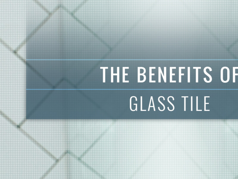 The Benefits Of Glass Tile