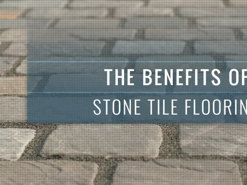 The Benefits Of Stone Tile Flooring