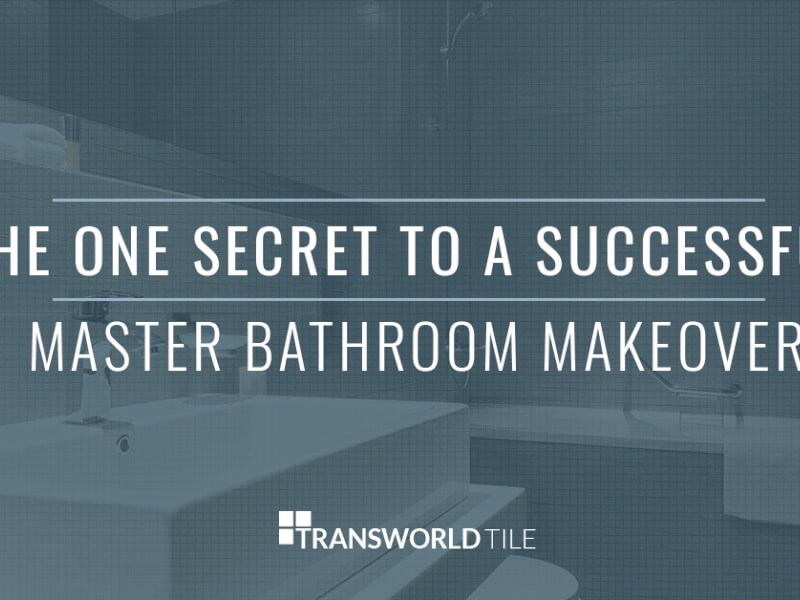 The One Secret To A Successful Master Bathroom Makeover