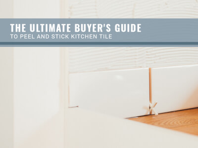 The Ultimate Buyer’s Guide To Peel And Stick Kitchen Tile